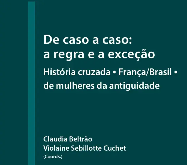 Au cas par cas: la règle et l’exception: Histoire croisée – France/Brésil – de femmes de l’antiquité 