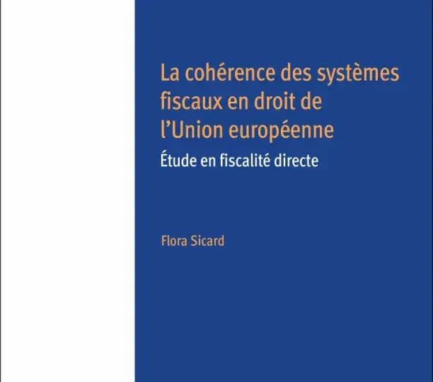 La cohérence des systèmes fiscaux en droit de l'Union européenne